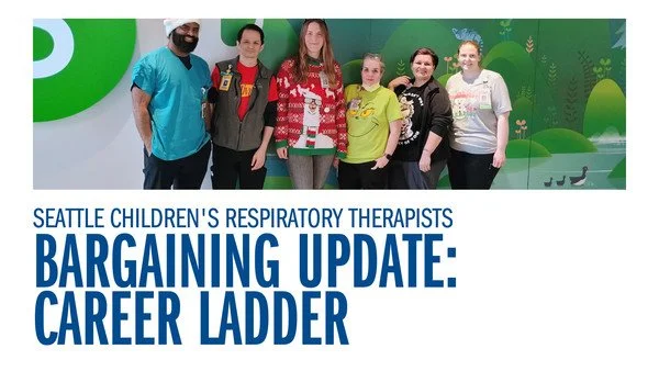 Seattle Children's Respiratory Therapists - Bargaining Update: Career Ladder