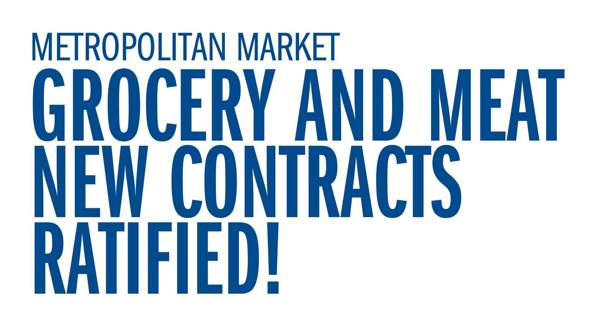 Metropolitan Market Grocery and Meat New Contracts Ratified!