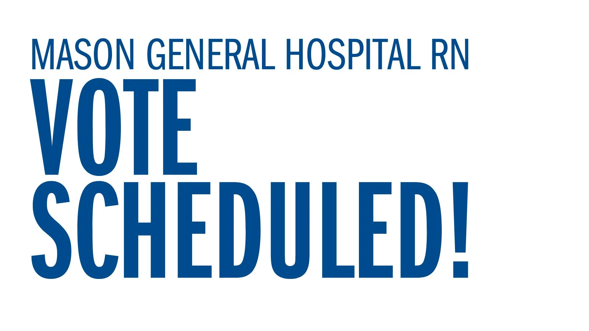 Mason General Hospital RN - VOTE SCHEDULED! Memorandum of Understanding to Begin Negotiations Early