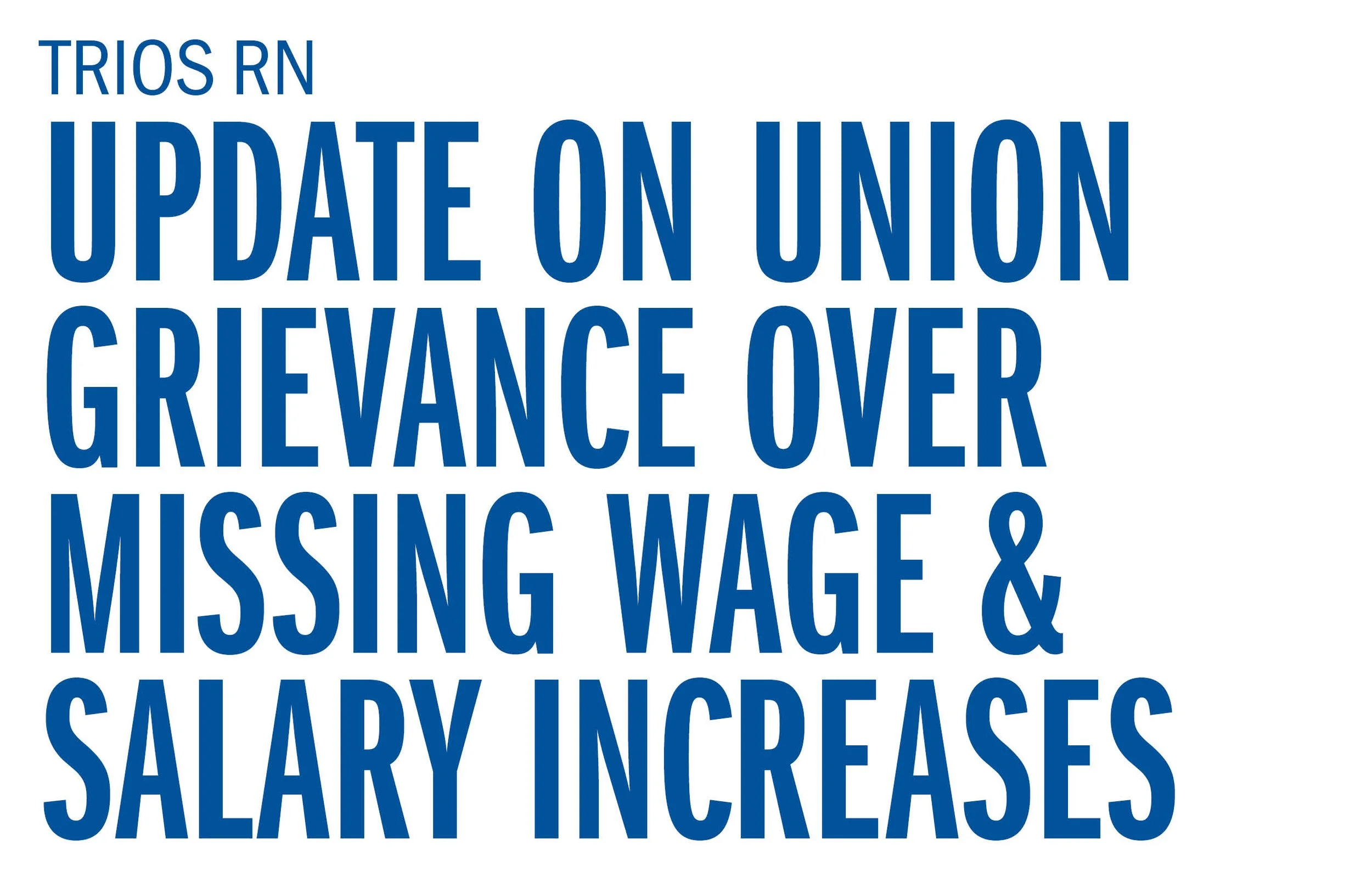 Trios RN Update on union grievance over missing wage &amp; salary increases 