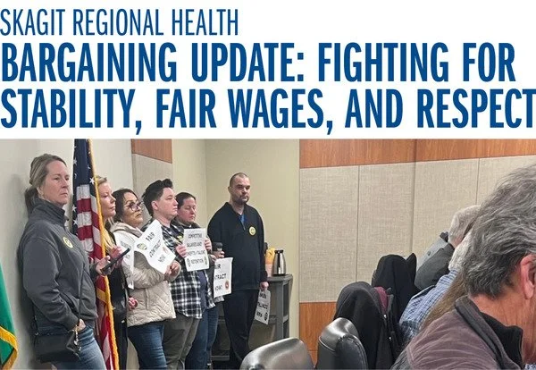Skagit Regional Health - Bargaining Update: Fighting for Stability, Fair Wages, and Respect