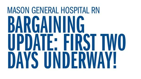 Mason General Hospital RN - Bargaining Update: First Two Days Underway!