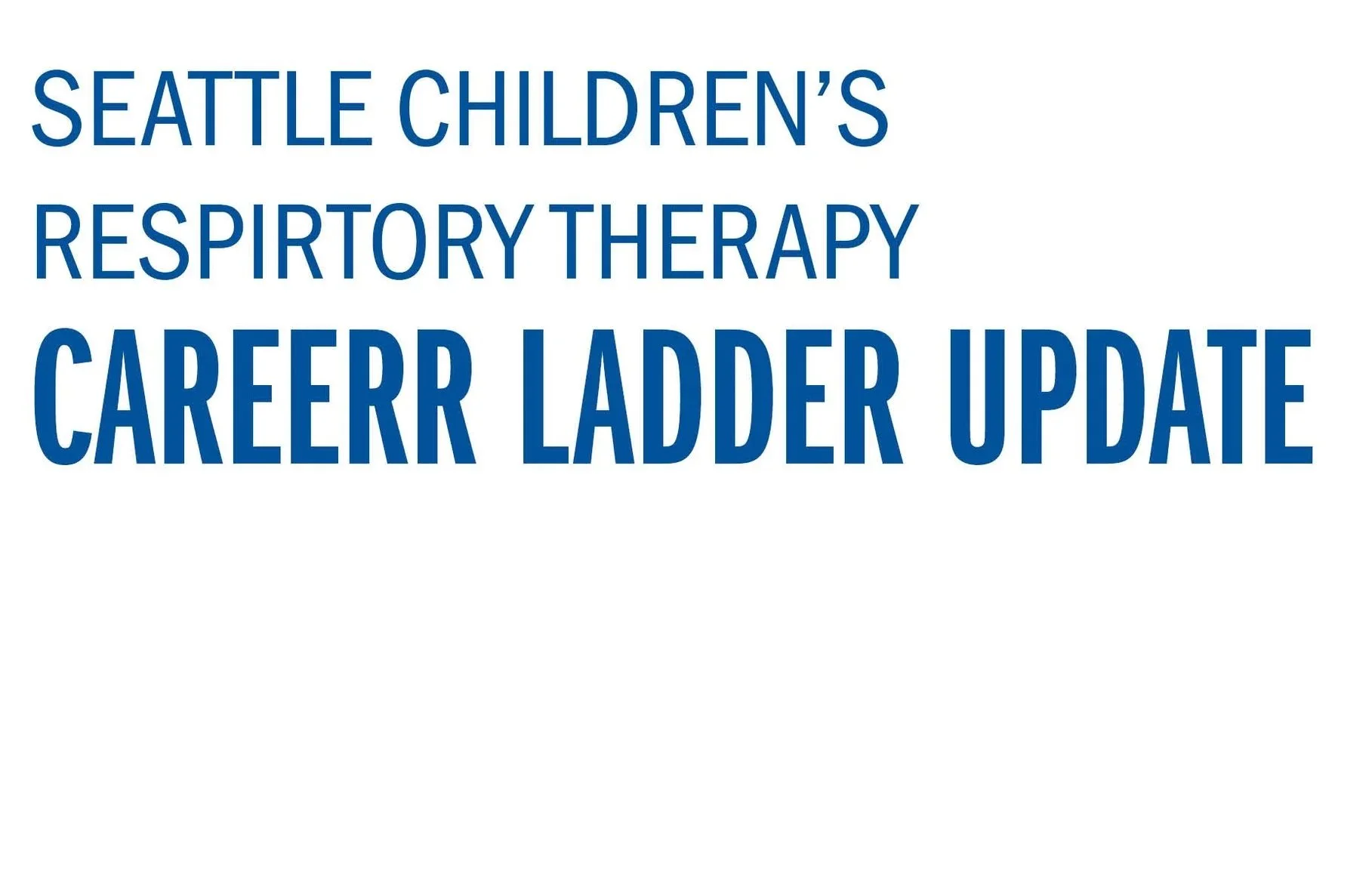 Seattle Children’s Respiratory Therapists Career Ladder Update