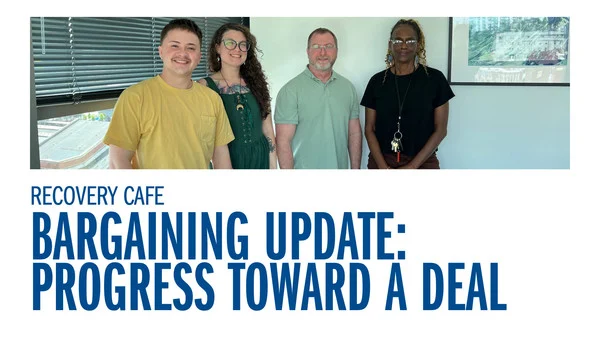 Recovery Cafe - Bargaining Update: Progress Toward a Deal