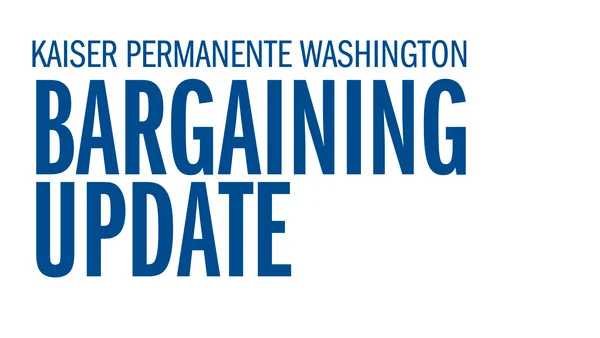 Kaiser Permanente Washington - Bargaining Update - Implementation Dates