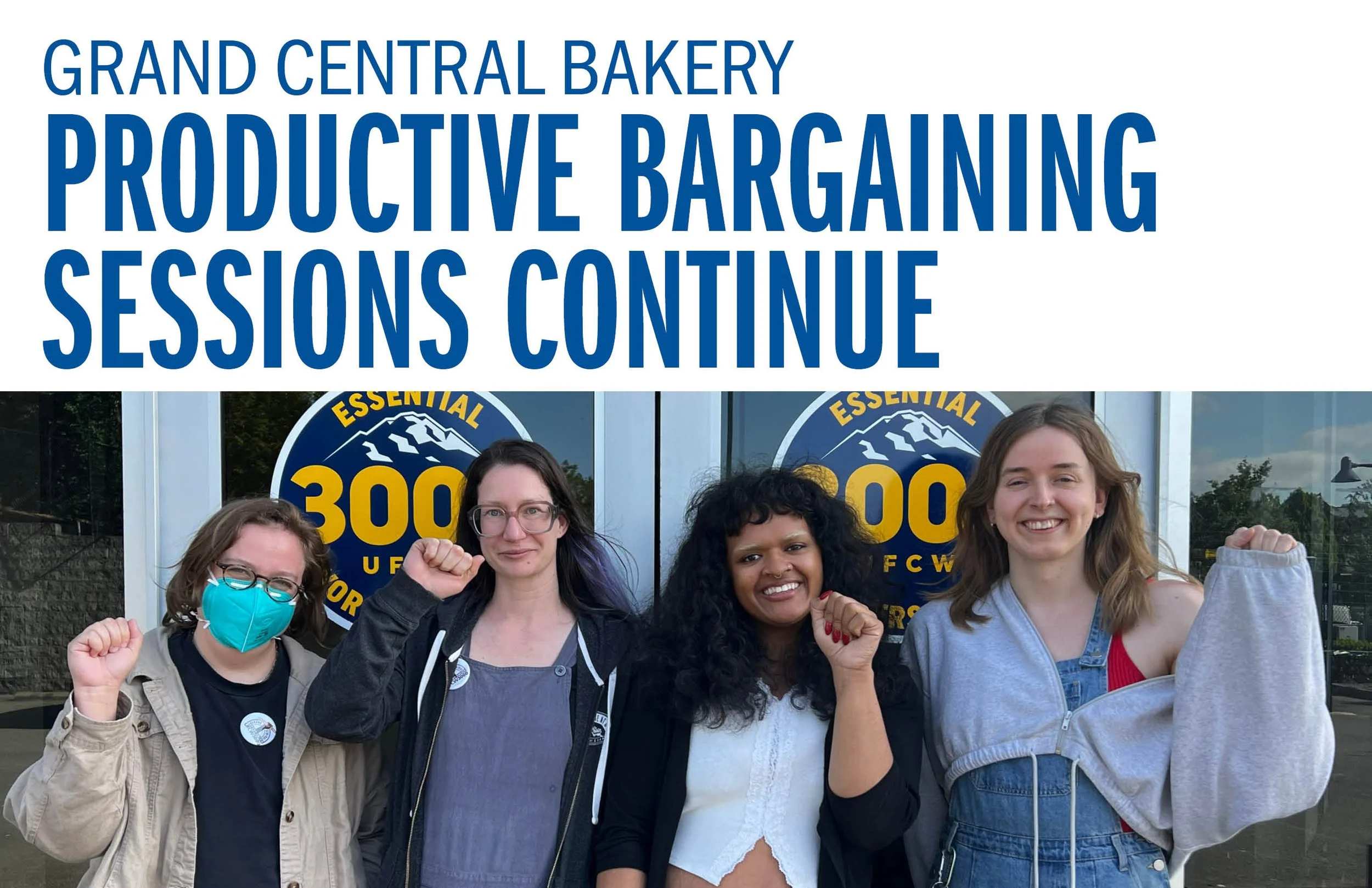 Grand Central Bakery Productive Bargaining Sessions Continue