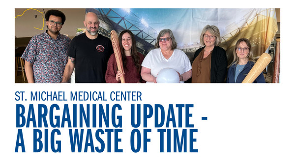 St. Michael Medical Center Professional-Technical-Clinical Support - Bargaining Update - A Big Waste of Time