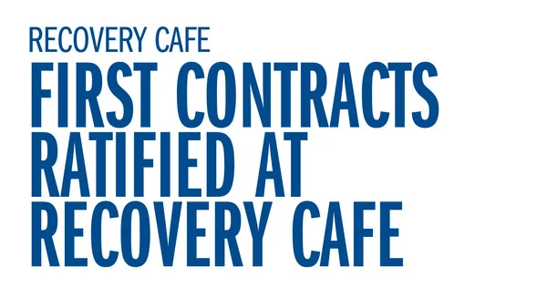 Recovery Cafe - First Contracts Ratified at Recovery Cafe