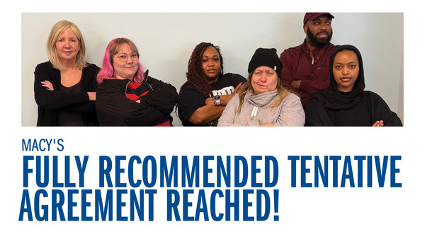 Macy’s — Fully Recommended Tentative Agreement Reached!