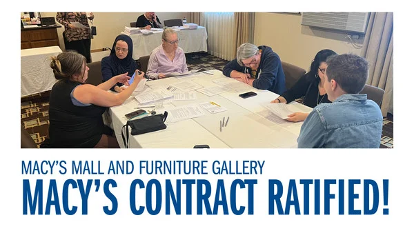 Macy’s Mall and Furniture Gallery - Macy’s Contract Ratified!