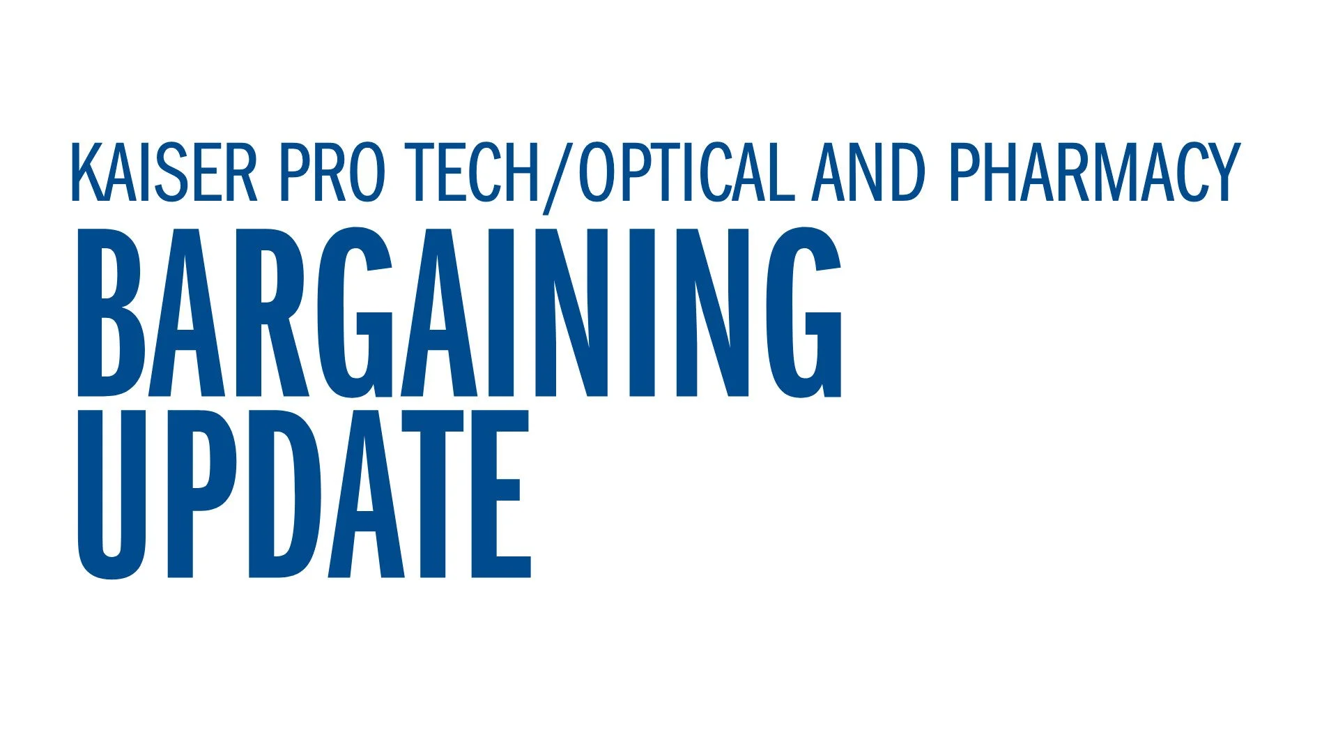 Kaiser Pro Tech/Optical and Pharmacy - Bargaining Update