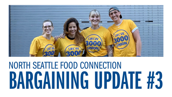 North Seattle Food Connection - Bargaining Update
