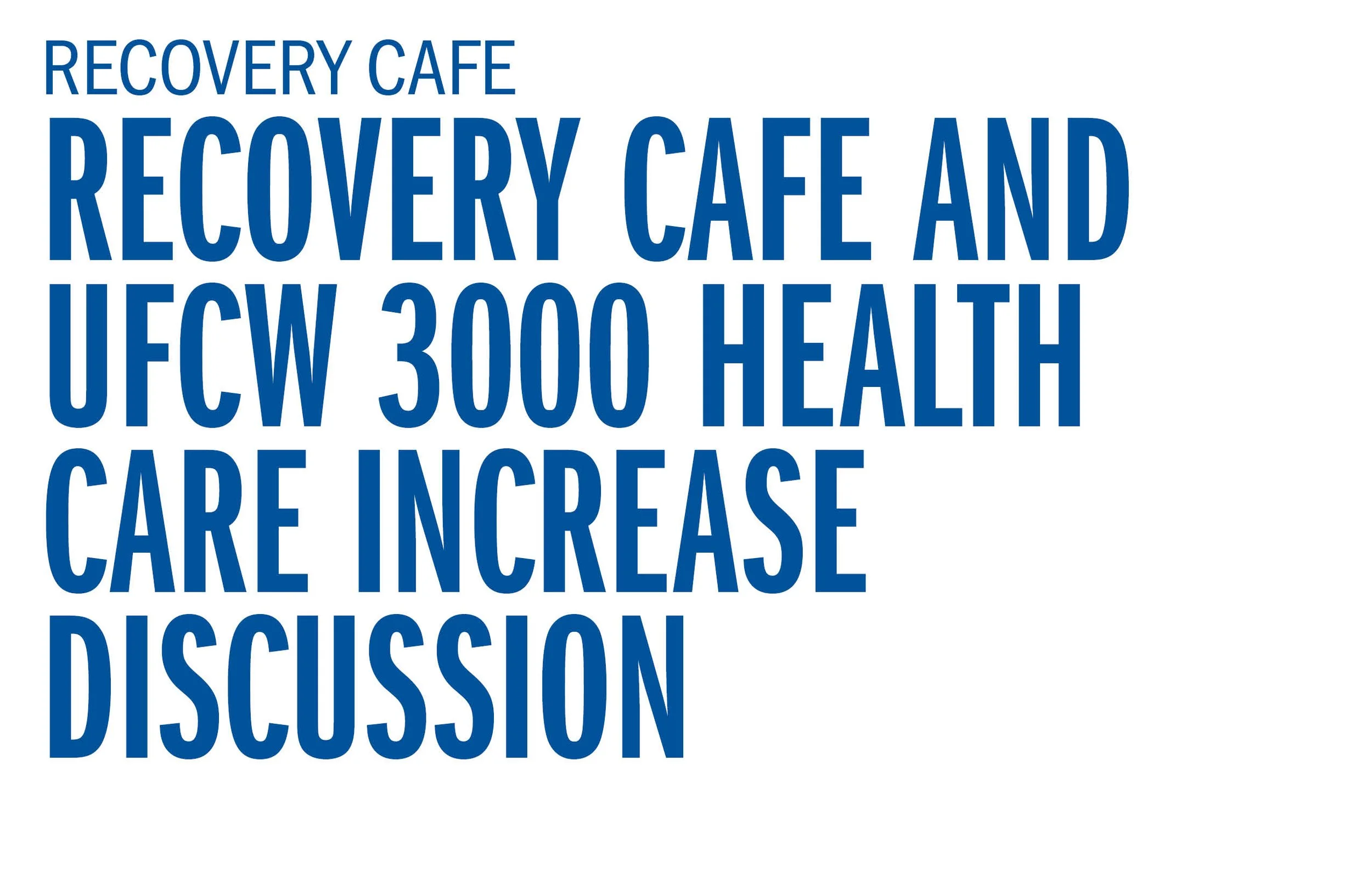 Recovery Cafe and UFCW 3000 Health Care Increase Discussion