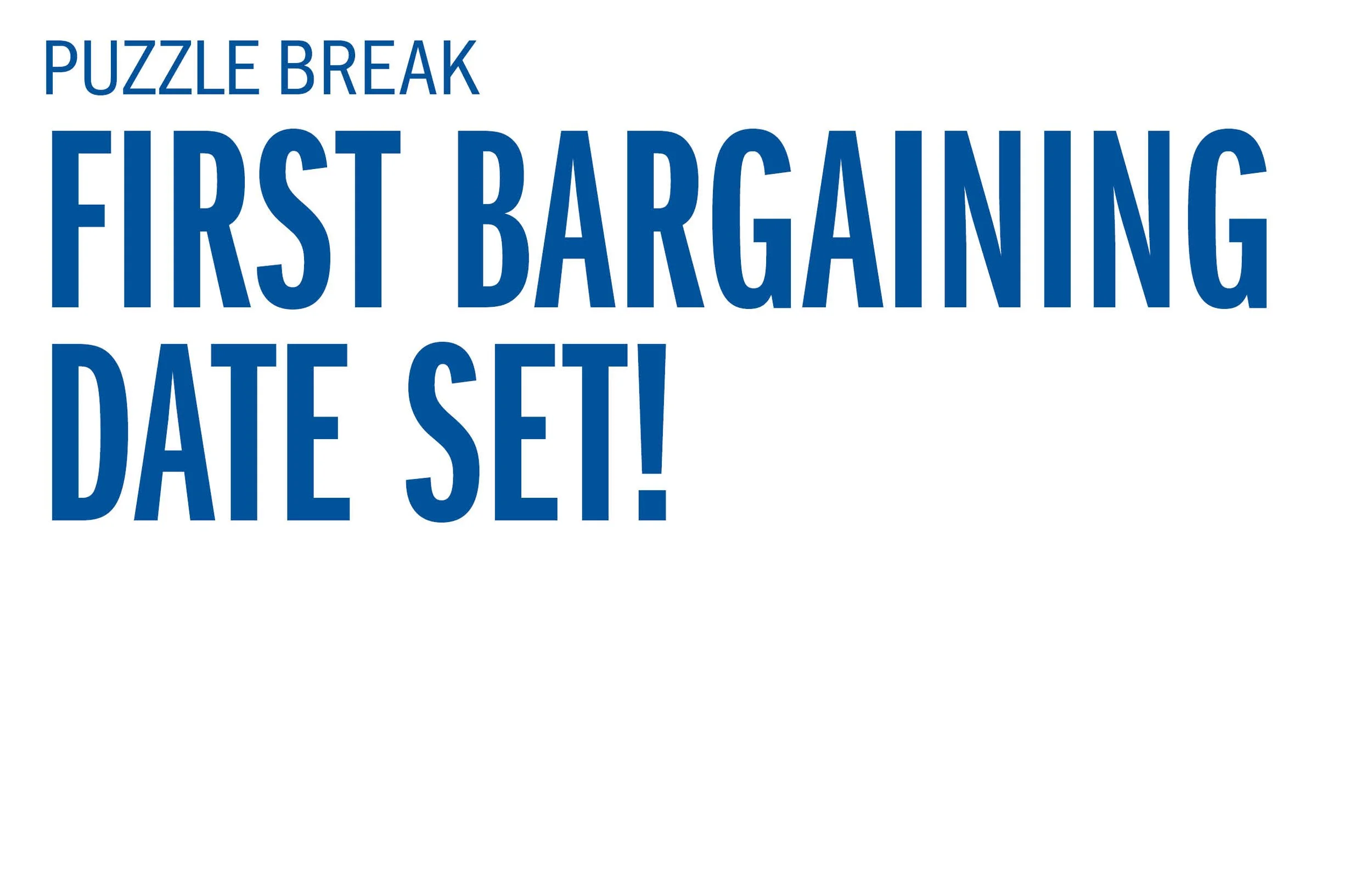 Puzzle Break First Bargaining Date Set!