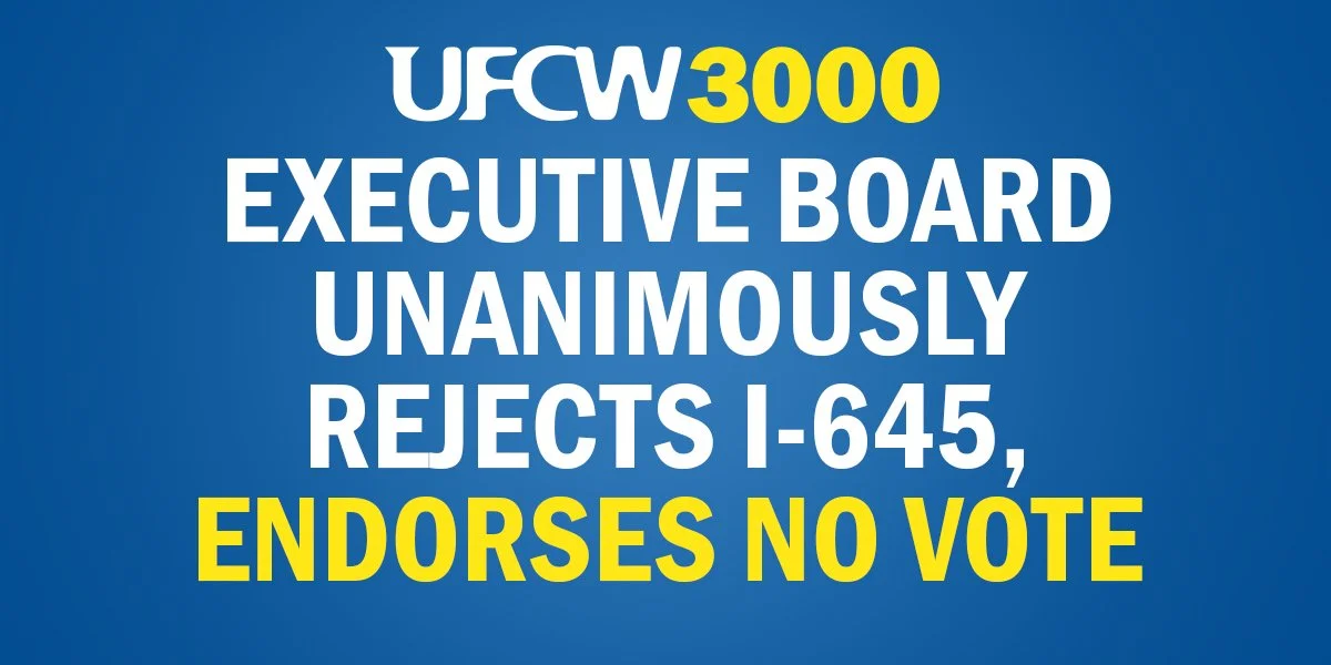 UFCW 3000 Executive Board Unanimously Rejects I-645, Endorses No Vote  