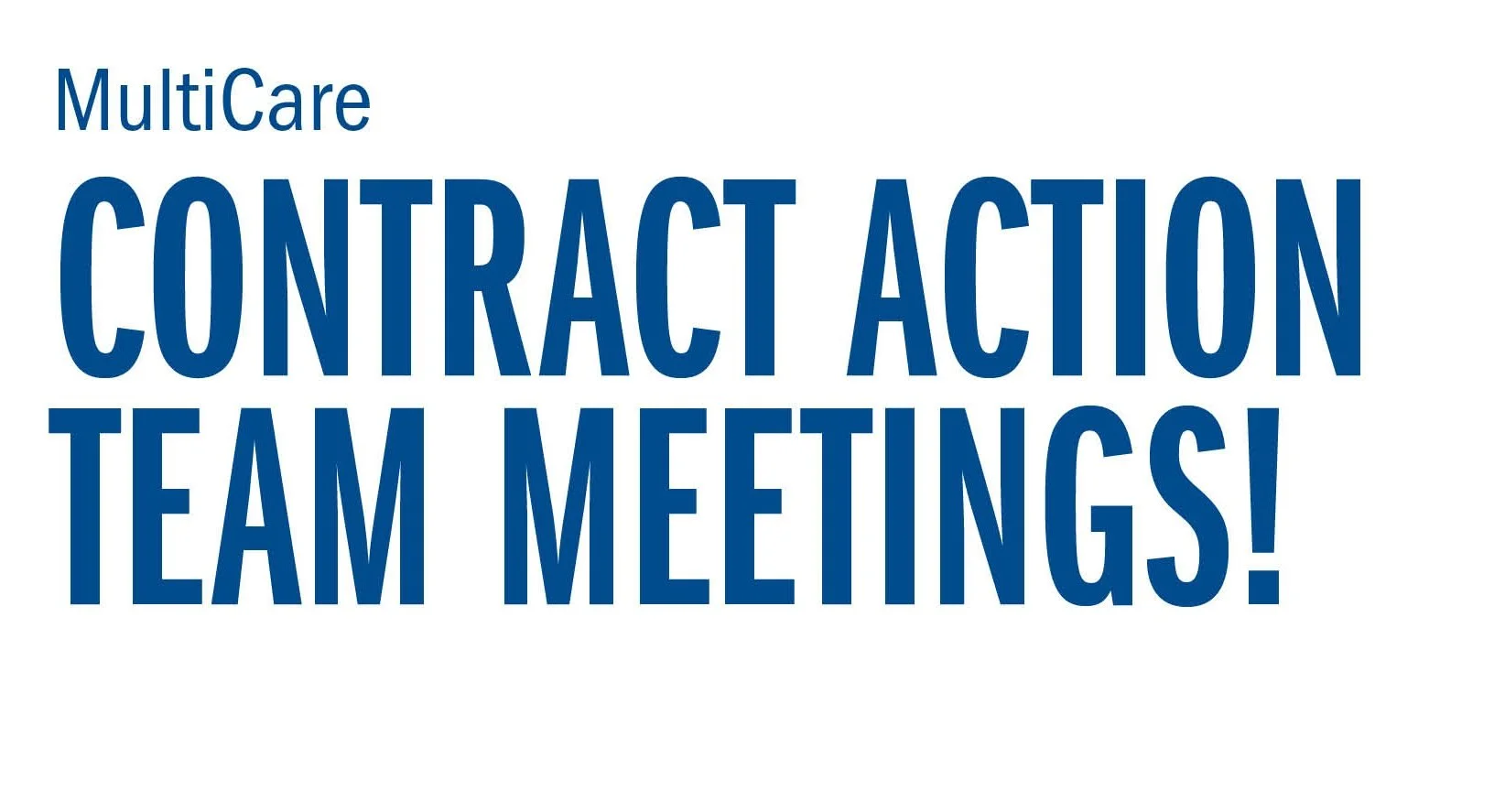 MultiCare Contract Action Team Meetings!
