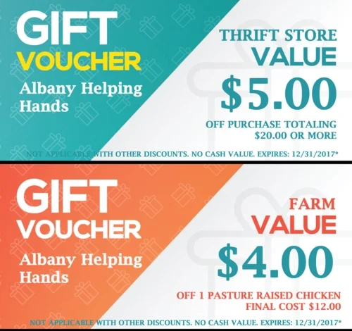 Click image of coupon above and print then present to Albany Helping Hands Thrift Store clerk to save $5.00 on a $20.00 purchase at our Thrift Store. Also print coupon to save $4.00 on one of our Pasture Raised Chickens. Present to clerk at Albany Helping Hands Woodlot or U-Haul to purchase our chicken.