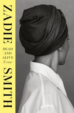 Zadie Smith, Dead and Alive: Essays (plus great books by friends and cozy escape fiction)
