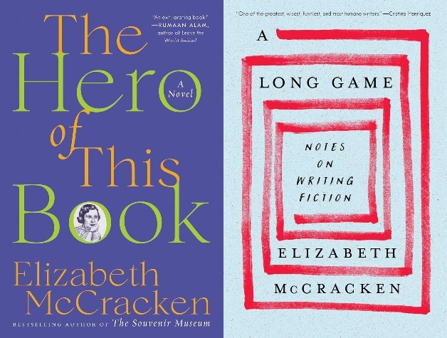 Elizabeth McCracken, The Hero of this Book and A Long Game: Notes on Writing Fiction (plus Marriage to the Sea preorders and my upcoming events)