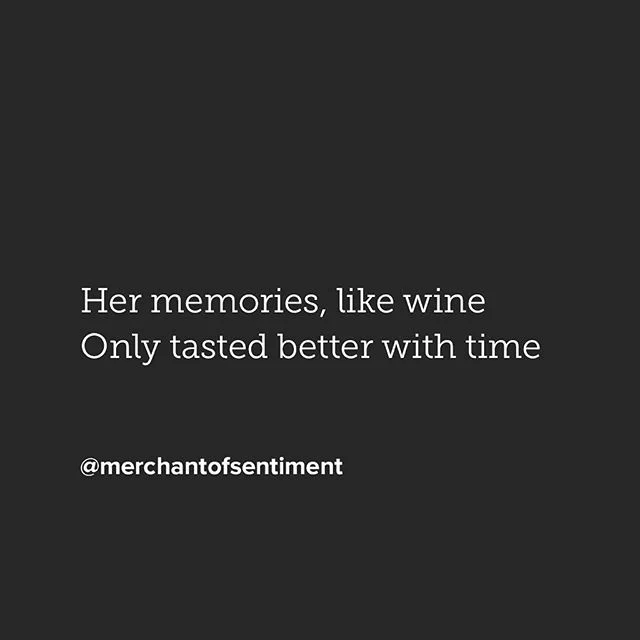 Sunday morning mood
...
Her memories, like wine
Only tasted better with time
...
#poem #poetry #poet #poetic #poetryporn #poetrysociety #poetryisnotdead #poetrycommunity #poetsofinstagram #poetsofig #writer #writing #writersofig #writingcommunity #wr