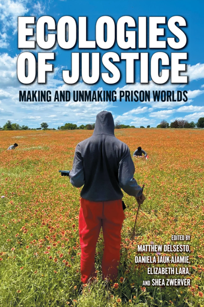 Join the launch party for the new book, Ecologies of Justice: Making and Unmaking Prison Worlds. Wednesday, November 18 • 6 PM - 7:30 PM Weld Hill Research Building at the arnold arboretum, Boston, MA