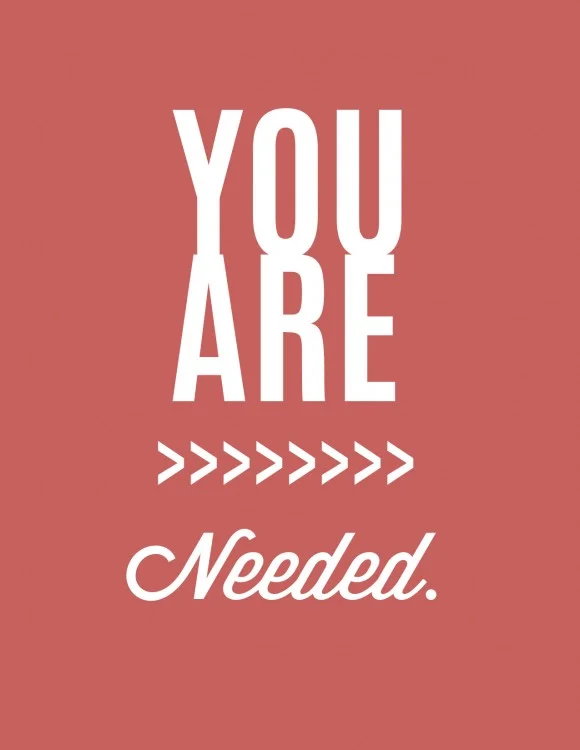 You Are Needed