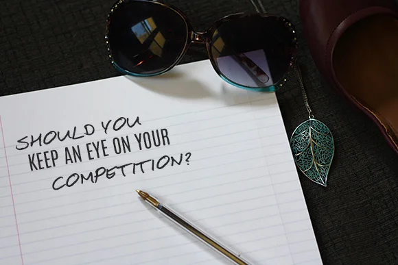 Should You Keep An Eye On Your Competition