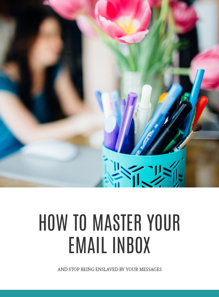 How to Master Your Inbox & Stop Being Enslaved By Your Messages