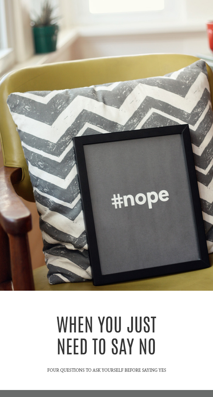 When You Just Need to Say No | 4 Questions to ask yourself before saying yes
