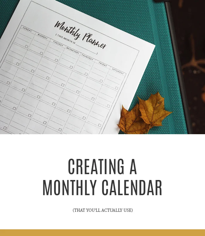 Creating a Monthly Calendar (That You'll Actually Use)