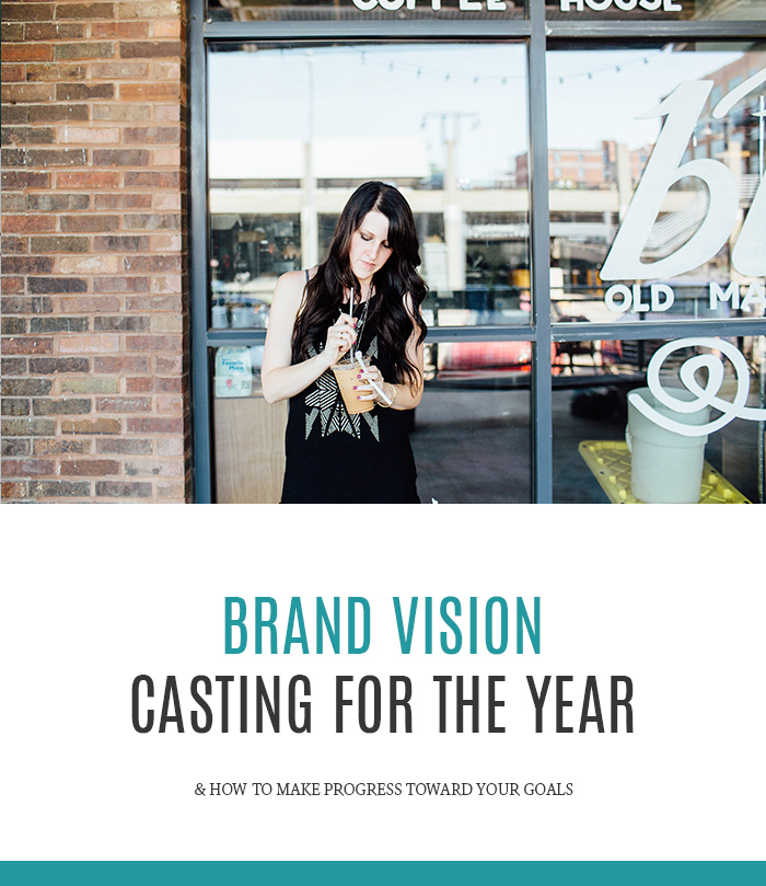 Brand Vision Casting for the Year & How to Make Progress Toward Your Goals