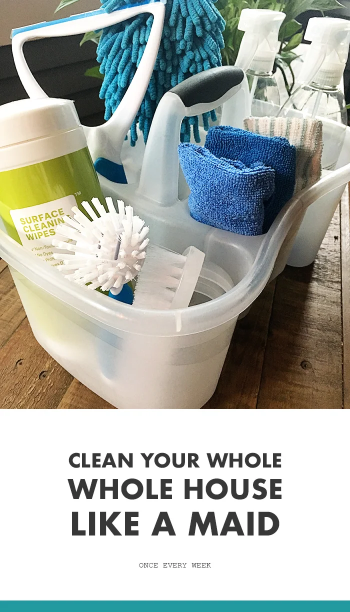 Clean Your House Like A Maid Once A Week