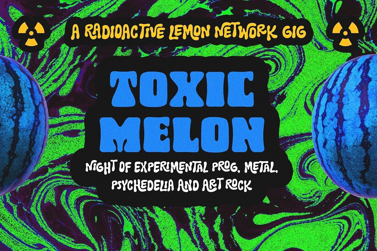 Toxic Melon - A Radioactive Lemon Event