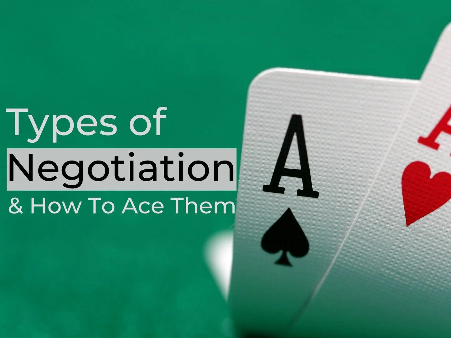 Types Of Negotiation And How To Ace Them