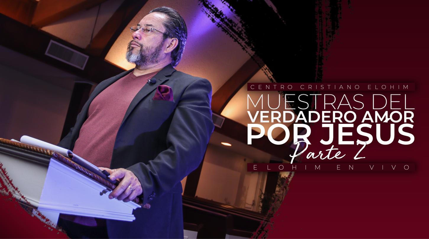 MUESTRAS DEL VERDADERO AMOR POR JESUS | PARTE 2