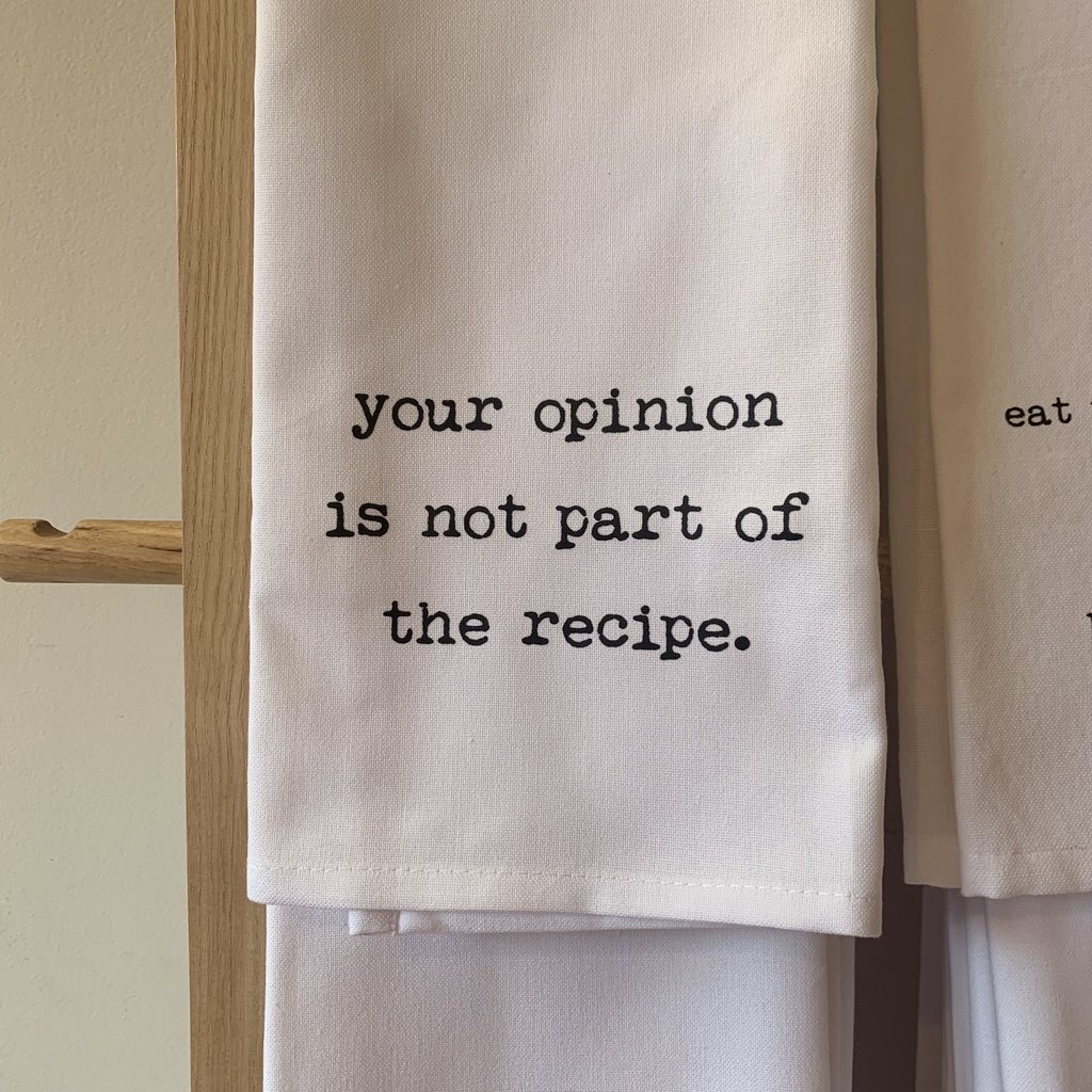 your opinion is not part of the recipe.jpg