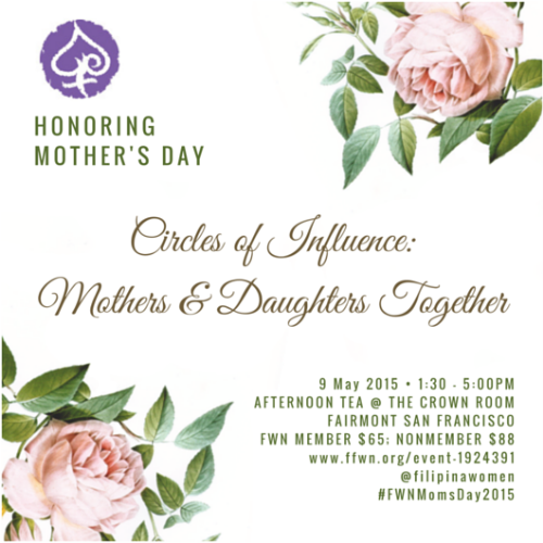 Honoring Pinay Moms on Mother's Day - May 9 FWN Tea @ the Fairmont San Francisco - Circles Of Influence: Mothers and Daughters Together