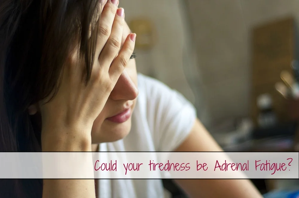 Always tired? It may be Adrenal Fatigue...