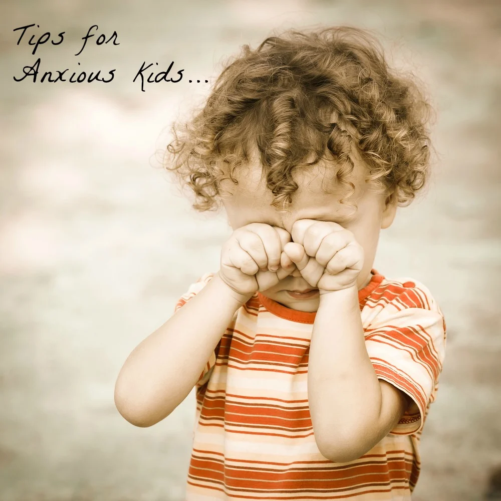 Tips &amp; Tools for Kids with Anxiety
