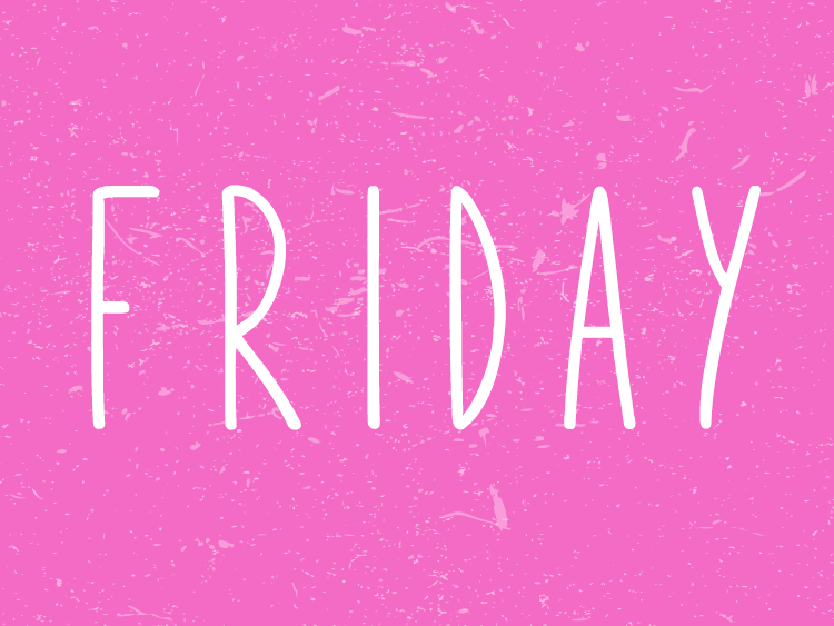 Because its Friday