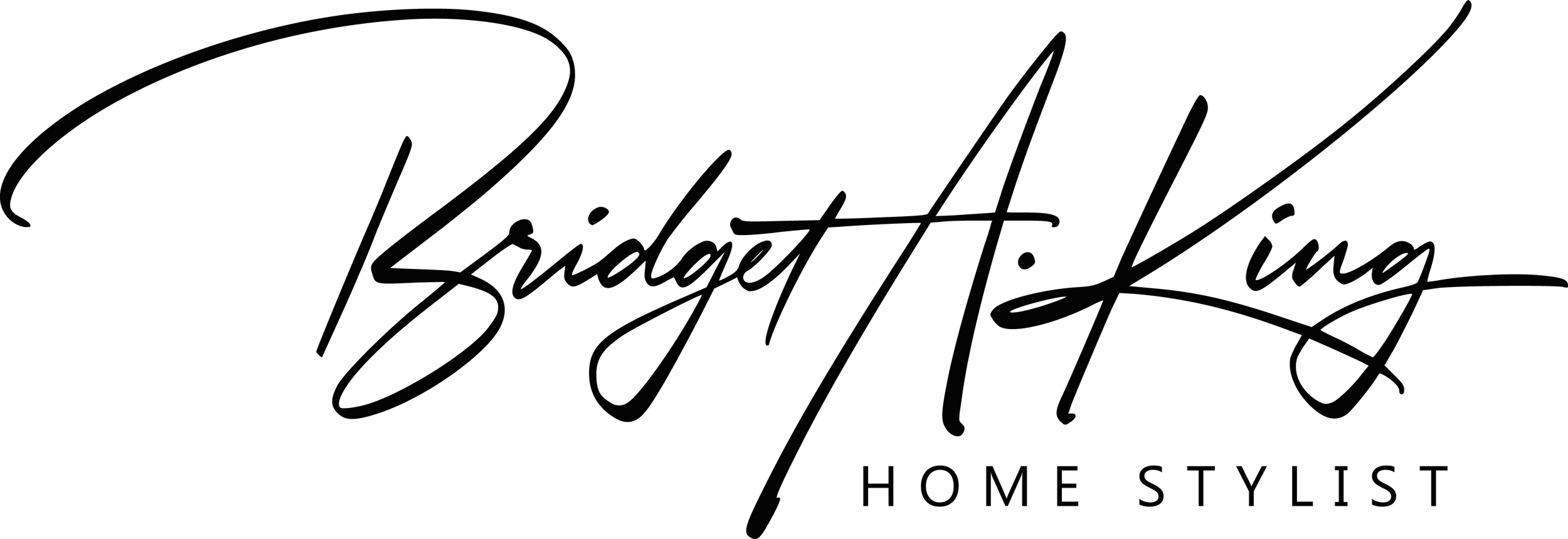 Signature that reads Bridget A King, followed by all caps, sans serif "Home Stylist" below in smaller lettering.