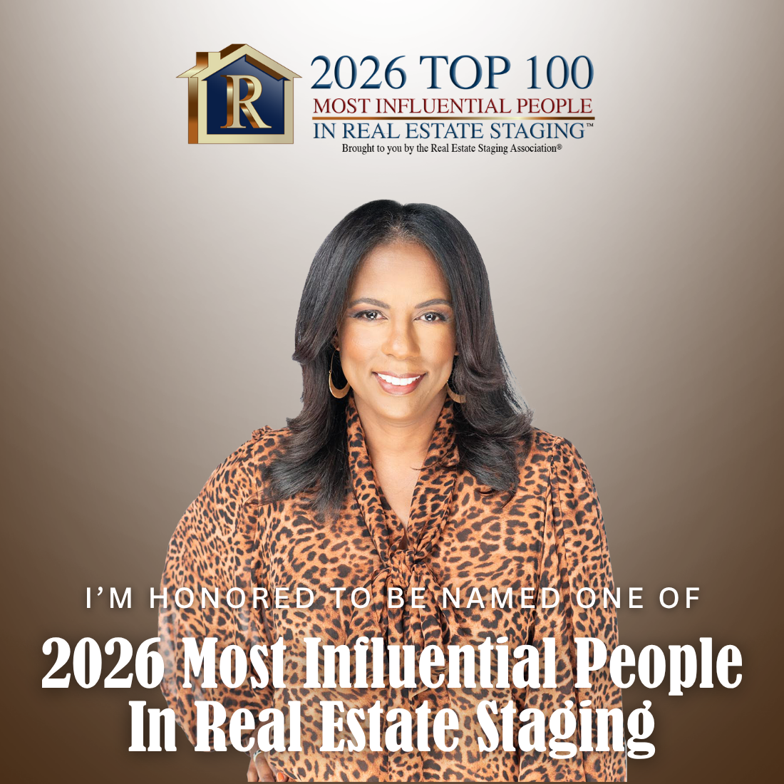Centered on a square brown background is a smiling black woman with long hair wearing an animal print top. Above is the award logo; below an overlay reads "I'M HONORED TO BE NAMED ONE OF 2026 Most Influential People In Real Estate Staging".