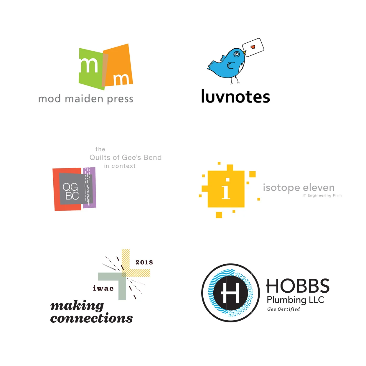 VARIOUS LOGO DESIGNS Mod Maiden Press // artist books Luvnotes // facebook app the Quilts of Gees Bend in Context // gallery exhibition Isotope Eleven // IT company Making Connections // 2018 International Writing Across the Curriculum conference Hobbs Plumbing // gas + water certified