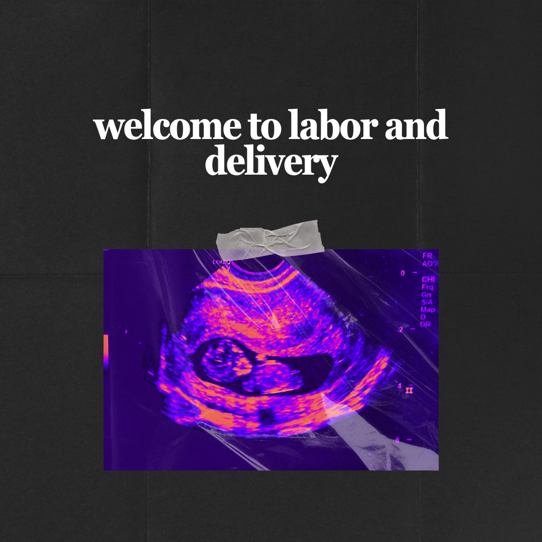Welcome to Labor and Delivery