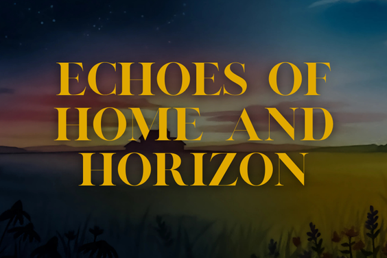 Echoes of Home and Horizon