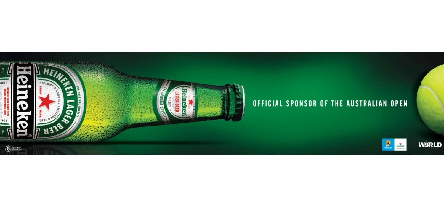  HEINEKEN AUSTRALIAN TENNIS OPEN Outdoor banners and billboards were created to promote Heineken's long standing association with the Australian Tennis Open. Numerous hotels erected the banners and street seating banners as well as on and off premise