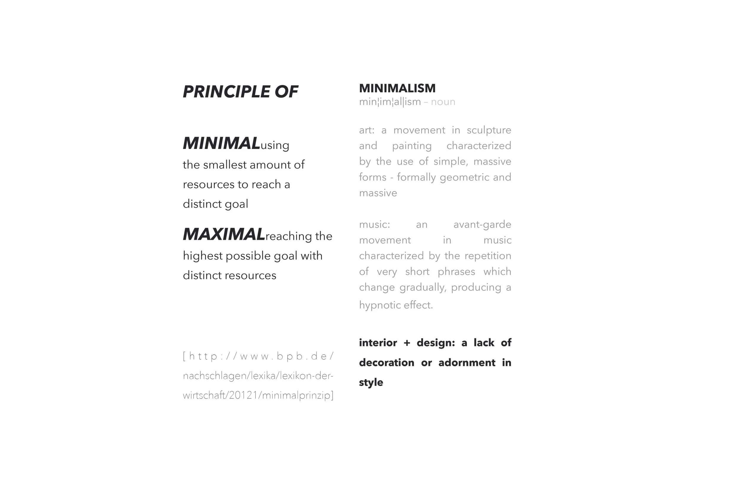  The economical definition of ‘minimalprinzip’ and ‘maximalprinzip’ are useful to reflect on as they are the foundation for the defining process and point of entry to the design process. 