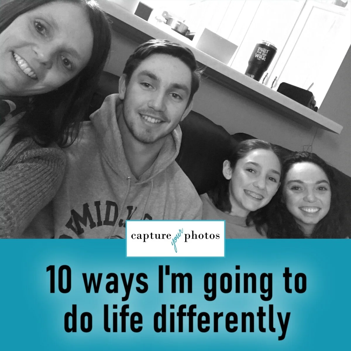 10 ways I’m going to do life differently