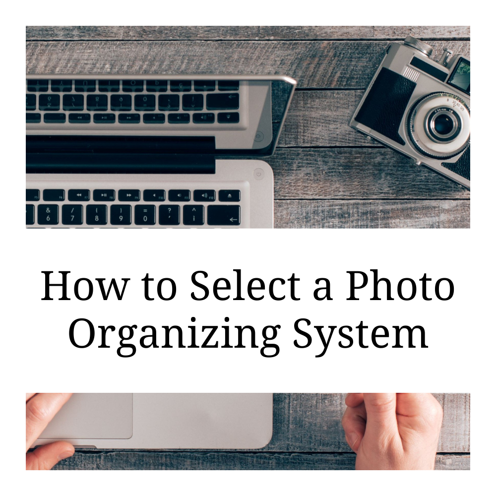 How to Select a Photo Organizing System - Capture Your Photos.png