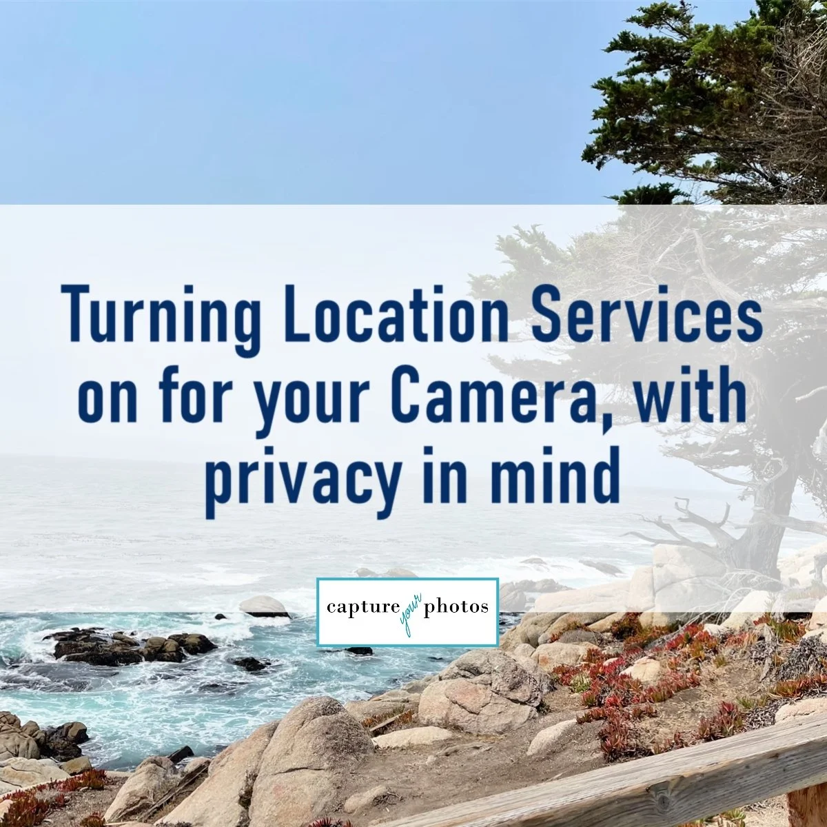 Turning Location Services on for your Camera, with privacy in mind